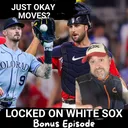White Sox make ENOUGH moves at trade deadline but MISS key opportunity for playoff BOOST