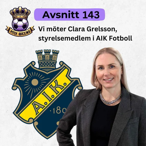143. Vi möter Clara Grelsson styrelsemedlem i AIK fotboll