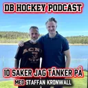 DB Hockey Podcast - 10 saker jag tänker på med Staffan Kronwall