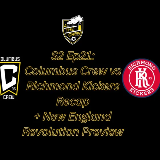 S2 Ep21: Columbus Crew vs Richmond Kickers Recap + New England Revolution Preview