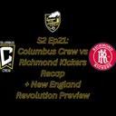 S2 Ep21: Columbus Crew vs Richmond Kickers Recap + New England Revolution Preview