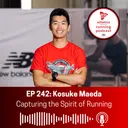 EP 242: Kosuke Maeda - Capturing the Spirit of Running