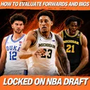 How To Evaluate Forwards and Bigs: Lessons Learned From 2026 NBA Draft