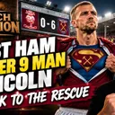 West Ham Batter 9 Man Lincoln City 6 Nil | Soucek To The Rescue