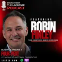 FOUR-PEAT: Robin Finley on Building a Women’s Box Lacrosse Dynasty