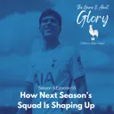 How Next Season's Squad Is Shaping Up