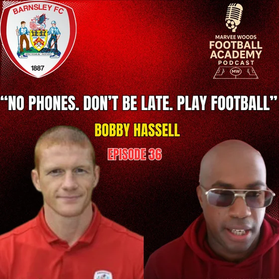 Barnsley Academy Manager - Bobby Hassell ("No Phones. Don't Be Late. Play Football") - Episode 36