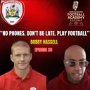 Barnsley Academy Manager - Bobby Hassell ("No Phones. Don't Be Late. Play Football") - Episode 36