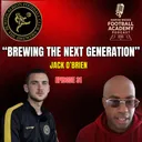 Burton Albion Academy Manager - Jack O'Brien ("Brewing The Next Generation")