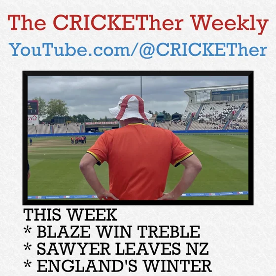 The CRICKETher Weekly – Episode 339: Blaze Win Treble; Sawyer Leaves NZ; England's Winter