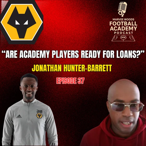 Wolves Academy Director - Jonathan Hunter-Barrett ("Are Academy Players Ready For Loans") - Episode 37