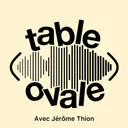 Table Ovale avec Jérôme Thion (S3 E11)