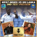 West Indies vs Sri Lanka 2nd Test Preview | PowettPlay Podcast