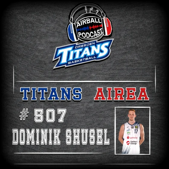#507 - Titans Airea mit Dominik Shusel