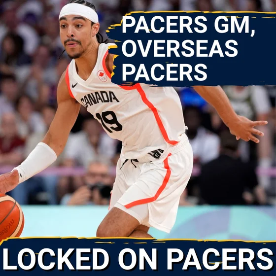 What Indiana Pacers GM Chad Buchanan revealed about team's offseason | International Pacers breakdown