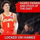 Hawks primer and East hierarchy with Michael Pina