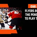 O&B Puckcast Episode #298 Flyers Bounce Out the Pens, Advance to Play the Canes!