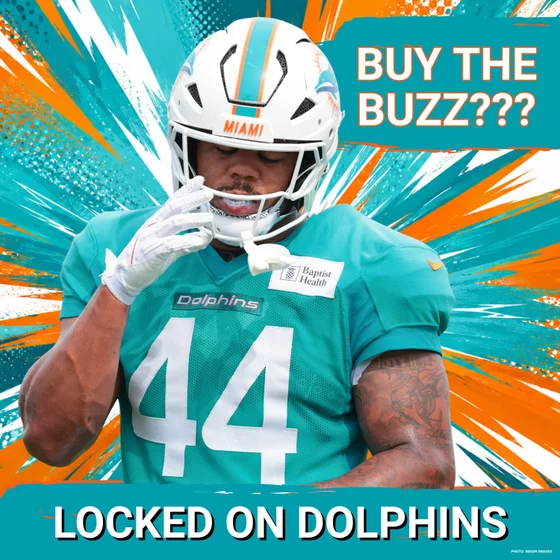 BUY OR SELL | The Early Training Camp Buzz Around Several Key Miami Dolphins
