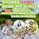 #128: Stories from the Skunk Ape 50 Miler