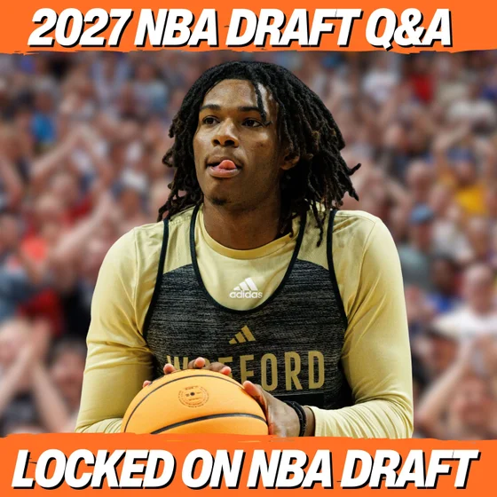 Locked On NBA Draft Mailbag: Sleeper Transfers, Corey's Guy & Scouting a "Weak" Class
