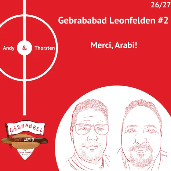 Gebrababad Leonfelden #2 – Merci, Arabi!