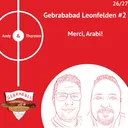 Gebrababad Leonfelden #2 – Merci, Arabi!