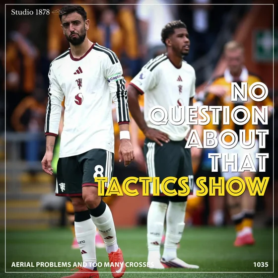 The Tactics Show: Aerial Problems and Too Many Crosses