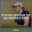 1193: 12 Storylines for the AIG Women's Open
