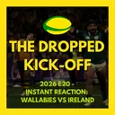 The Dropped Kick-Off - Instant Reaction: Wallabies vs Ireland