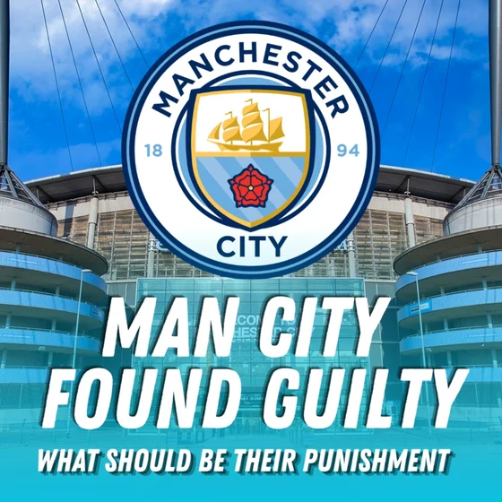 Man City GUILTY of 114 Charges – Relegation, Points Deduction or Slap on Wrist?
