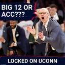 OPTIONS: Will UConn BENEFIT From Protect College Sports Act; Next Realignment Wave On Horizon?