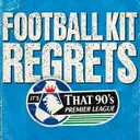 We All Have Kit Regrets! – The 90’s Shirts We Wish We’d Never Sold