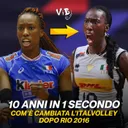 DIECI ANNI IN 1 SECONDO: Com'è cambiata l'Italvolley da Rio 2016