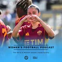 Ep.355: The Serie A Women season closes quiety