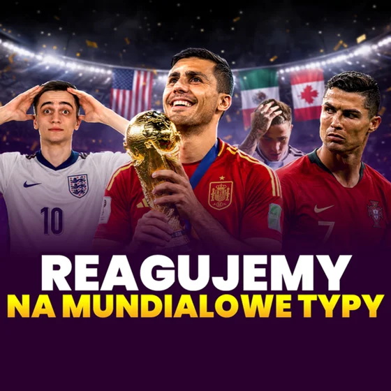 REAGUJEMY NA MUNDIALOWE TYPY!
