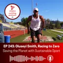 EP 243: Oluseyi Smith, Racing to Zero - Saving the Planet with Sustainable Sport