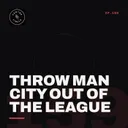 THROW MAN CITY OUT OF THE LEAGUE...