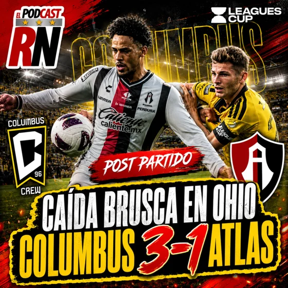 😰 ¡DURA DERROTA DE ATLAS🔴⚫! Columbus Crew gana 3-1 en inicio de Leagues Cup | PODCAST ROJINEGRO