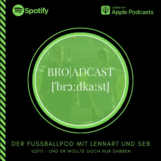 Bro|adcast S2F11 - Und er wollte doch nur Dabben