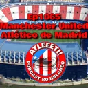 Ep1065: Man Utd 2-1 Atlético de Madrid