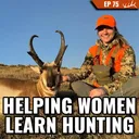 Helping Women Learn Hunting w/ Taylor Gutierrez