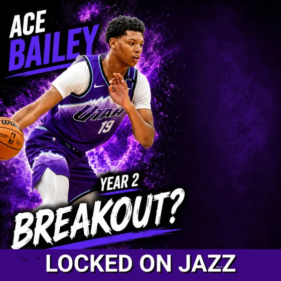 BREAKOUT -  Utah Jazz UNLOCK Ace Bailey—Unprecedented 2nd-Year Growth Coming? | Utah Jazz Podcast