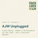 AJW Unplugged - Prize Money, Women's Performance of the Year, and a Personal Update