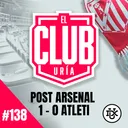 POST ARSENAL 1 - 0 ATLETI | Club Uría #138