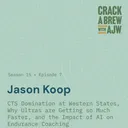 Jason Koop - CTS Dominance at Western States, Why Ultras are Getting so Much Faster, and the Impact of Artificial Intelligence on Endurance Coaching
