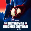 THE BETRAYAL OF SHOHEI OHTANI: Episode 1
