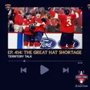 Territory Talk: The Great Hat Shortage (Ep. 414)