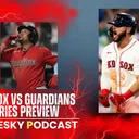 The Pesky Podcast Red Sox vs Guardians Series Preview with James Ellifritz