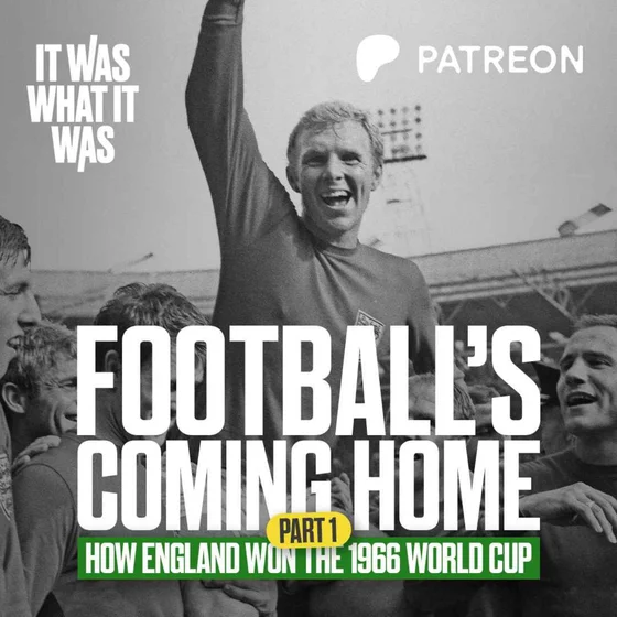 1: Football's Coming Home: How England Won The 1966 World Cup | Part One | It Was What It Was