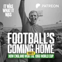 1: Football's Coming Home: How England Won The 1966 World Cup | Part One | It Was What It Was